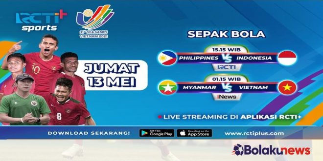 Link Live Streaming Indonesia VS Filipina Sea Games 2021 di RCTI Plus Hari ini
